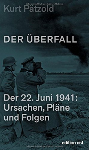 Der Überfall: Der 22. Juni 1941: Ursachen, Pläne und Folgen (edition ost) von edition ost